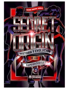 Secret Origin. Historia Y...